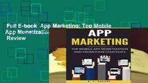 Full E-book  App Marketing: Top Mobile App Monetization and Promotion Strategies  Review