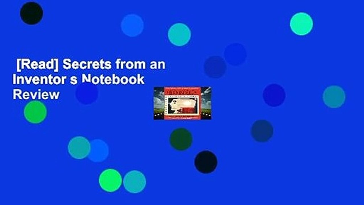 [Read] Secrets from an Inventor s Notebook  Review
