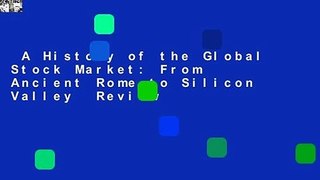 A History of the Global Stock Market: From Ancient Rome to Silicon Valley  Review