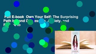 Full E-book  Own Your Self: The Surprising Path beyond Depression, Anxiety, and Fatigue to