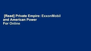 [Read] Private Empire: ExxonMobil and American Power  For Online