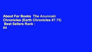 About For Books  The Anunnaki Chronicles (Earth Chronicles #7.75)  Best Sellers Rank : #4