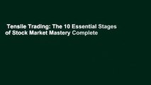 Tensile Trading: The 10 Essential Stages of Stock Market Mastery Complete