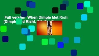 Full version  When Dimple Met Rishi (Dimple and Rishi, #1)  For Free
