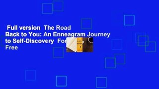 Full version  The Road Back to You: An Enneagram Journey to Self-Discovery  For Free