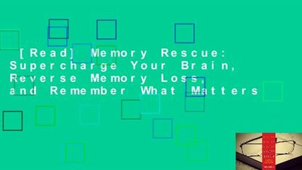 [Read] Memory Rescue: Supercharge Your Brain, Reverse Memory Loss, and Remember What Matters