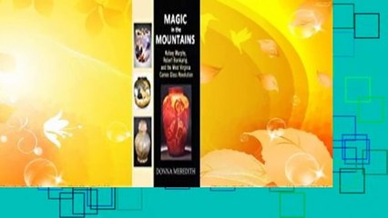 [Read] Magic in the Mountains: Kelsey Murphy, Robert Bomkamp, and the West Virginia Cameo Glass