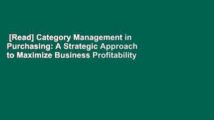 [Read] Category Management in Purchasing: A Strategic Approach to Maximize Business Profitability