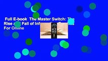Full E-book  The Master Switch: The Rise and Fall of Information Empires  For Online