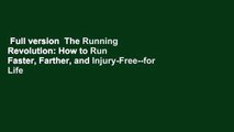 Full version  The Running Revolution: How to Run Faster, Farther, and Injury-Free--for Life