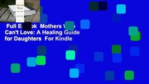 Full E-book  Mothers Who Can't Love: A Healing Guide for Daughters  For Kindle