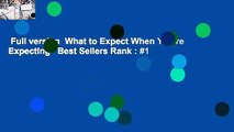 Full version  What to Expect When You're Expecting   Best Sellers Rank : #1