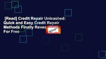 [Read] Credit Repair Unleashed: Quick and Easy Credit Repair Methods Finally Revealed  For Free
