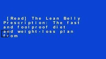 [Read] The Lean Belly Prescription: The fast and foolproof diet and weight-loss plan from