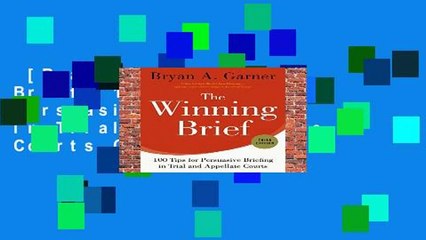 [Read] The Winning Brief: 100 Tips for Persuasive Briefing in Trial and Appellate Courts Complete