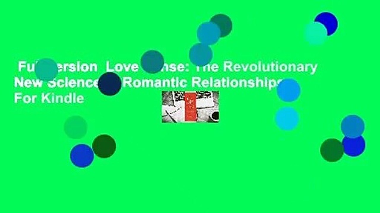 Full version  Love Sense: The Revolutionary New Science of Romantic Relationships  For Kindle