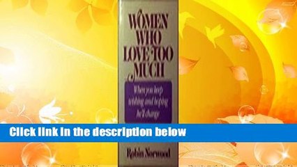 Women Who Love Too Much  For Kindle