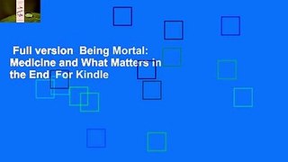 Full version  Being Mortal: Medicine and What Matters in the End  For Kindle