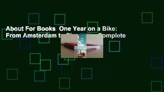 About For Books  One Year on a Bike: From Amsterdam to Singapore Complete