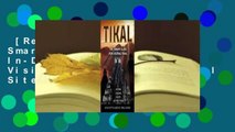 [Read] Tikal: The Smart Guide: The Latest In-Depth Guide for Visiting the Archaeological Site of