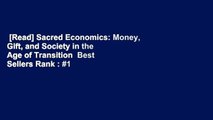 [Read] Sacred Economics: Money, Gift, and Society in the Age of Transition  Best Sellers Rank : #1