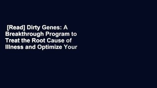 [Read] Dirty Genes: A Breakthrough Program to Treat the Root Cause of Illness and Optimize Your