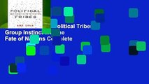 About For Books  Political Tribes: Group Instinct and the Fate of Nations Complete