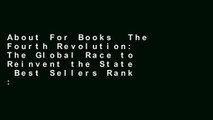 About For Books  The Fourth Revolution: The Global Race to Reinvent the State  Best Sellers Rank :