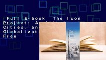 Full E-book  The Icon Project: Architecture, Cities, and Capitalist Globalization  For Free