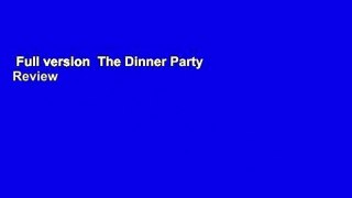 Full version  The Dinner Party  Review
