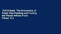 Full E-book  The Economics of Food: How Feeding and Fueling the Planet Affects Food Prices  For