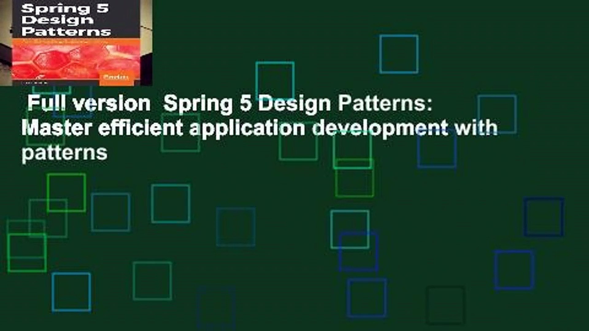 Full version  Spring 5 Design Patterns: Master efficient application development with patterns