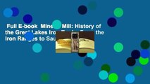 Full E-book  Mine to Mill: History of the Great Lakes Iron Trade: From the Iron Ranges to Sault