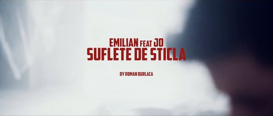 Emilian feat. JO - Suflete de sticla   Official Video