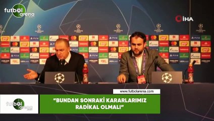Fatih Terim: "Bundan sonraki kararlarımız radikal olmalı"