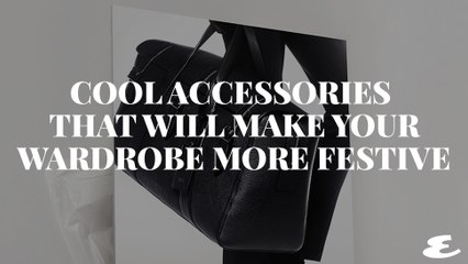 The Cool Accessories That Will Make Your Wardrobe More Festive