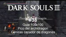 Dark Souls 3 #38. Guia 100x100. Pico del archidragon - Cenizas cazador de dragones - CanalRol 2019