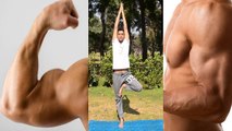 Yoga For Healthy and Strong Muscles |मांसपेशियों को मजबूत बनाएगा ये योगासन | Boldsky