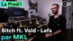 Lefa  ft. Vald - "Bitch" : comment MKL a composé le hit