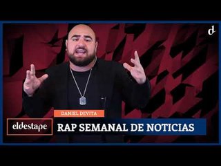 El Destape | Rap Semanal de Noticias con Daniel Devita