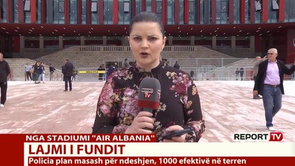 Report TV - Masat për ndeshjen ndaj Francës, 1000 efektivë policie në terren