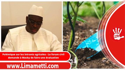 Polémique sur les intrants agricoles - Le forum civil demande à Macky de faire une évaluation