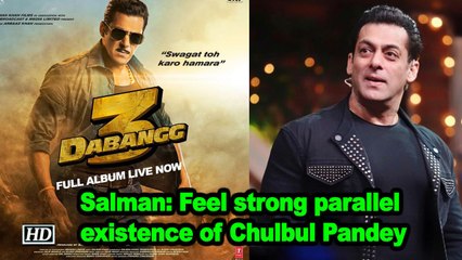Salman: Feel strong parallel existence of Chulbul Pandey