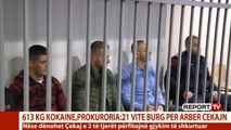 Report TV - 'Trafikoi 613 kg kokainë'! Prokuroria kërkon 21 vite burg për Arbër Çekajn