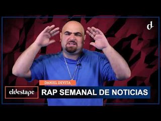 El Destape | Rap Semanal de Noticias con Daniel Devita