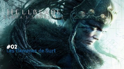 Hellblade - Senua's Sacrifice (02-12) - Les flammes de Surt