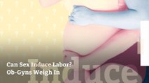 Can Sex Induce Labor? Ob-Gyns Weigh In