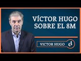 El Destape | Víctor Hugo sobre el 8M