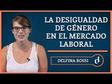 El Destape | La desigualdad de género en el mercado laboral