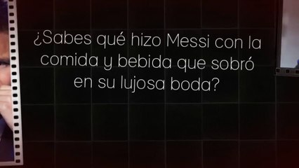 ¿Sabes qué hizo Messi con la comida y bebida que sobró en su lujosa boda?